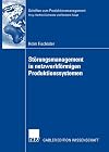 Störungsmanagement in netzwerkförmigen Produktionssystemen