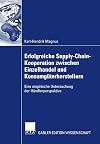 Erfolgreiche supply-chain-kooperation zwischen einzelhandel und konsumgüterherstellern : Eine empirische Untersuchung der händlerperspektive