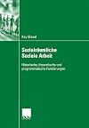 Sozialräumliche Soziale Arbeit : Historische, theoretische und programmatische Fundierungen