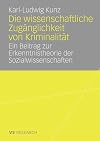 Die wissenschaftliche Zugänglichkeit von Kriminalität ein Beitrag zur Erkenntnistheorie der Sozialwissenschaften