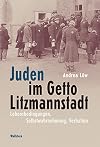 Juden im Getto Litzmannstadt : Lebensbedingungen, Selbstwahrnehmung, Verhalten