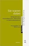 Sie waren dabei: Mitl&auml;uferinnen, Nutznie&szlig;erinnen, T&auml;terinnen im Nationalsozialismus
