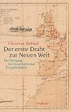 Der erste Draht zur Neuen Welt : die Verlegung des transatlantischen Telegrafenkabels