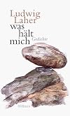 was hält mich: Gedichte