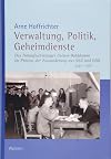 Verwaltung, Politik, Geheimdienste : Das Notaufnahmelager Uelzen-Bohldamm im Prozess der Zuwanderung aus SBZ und DDR 1945-1963