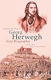 Georg Herwegh : Eine Biographie