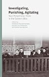 Investigating, Punishing, Agitating: Nazi Perpetrator Trials in the Eastern Bloc