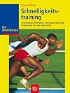 Schnelligkeitstraining : Grundlagen, Methoden, Leistungssteuerung, Programme für alle Sportarten
