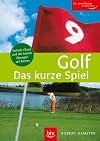 Golf. Das kurze Spiel: Technik-Check und die besten Übungen auf Karten
