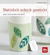 Natürlich schick gestickt: DEKO, ACCESSOIRES UND MEHR