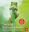 Tierische Wetterpropheten : Aus Tierverhalten das Wetter deuten