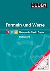 Formeln und Werte : Mathematik, Physik, Chemie bis Klasse 10