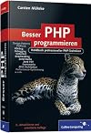 Besser PHP programmieren: Handbuch professioneller PHP-Techniken (Galileo Computing)