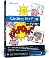 Coding for Fun mit Python: Garantiert kein Lehrbuch! (Galileo Computing)