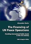 The Financing of UN Peace Operations- Providing International Public Goods in the 21st Century