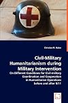 Civil-Military Humanitarianism during Military Intervention: On Different Conditions for Civil-military Coordination and Cooperation in Humanitarian Operations before and after 9/11