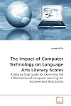 The Impact of Computer Technology on Language Arts Literacy Scores: A Step by Step Guide for Examining the Effectiveness of Computer Learning On Achievement Tests Scores