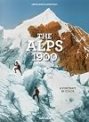 The Alps 1900 / Die alpen um 1900 / Les alpes en 1900: A Tour in Color / Eine Reise in Farbe / Un Voyage En Couleurs