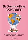 The New York Times Explorer. 100 Trips Around the World