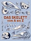 Das Skelett von A bis Z