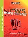 Here Is The News - Schlagzeilen: A Fresh Approach to Türkce