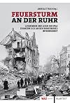 Feuersturm an der Ruhr: Leserinnen und Leser der WAZ erinnern sich an den Bombenkrieg im Ruhrgebiet