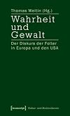 Wahrheit und Gewalt : der Diskurs der Folter in Europa und den USA