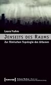 Jenseits des Raums. Zur filmischen Topologie des Urbanen