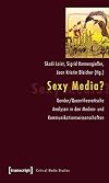 Sexy media? : Gender/Queer-theoretische Analysen in den Medien- und Kommunikationswissenschaften