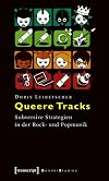 Queere Tracks: Subversive Strategien in der Rock- und Popmusik