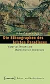 Die Ethnographen des letzten Paradieses: Victor von Plessen und Walter Spies in Indonesien
