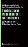 Feministische Mädchenarbeit weiterdenken: Zur Aktualität einer bildungspolitischen Praxis