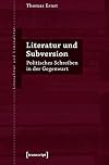 Literatur und subversion : politisches schreiben in der Gegenwart
