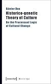 Historico-genetic theory of culture : on the processual logic of cultural change
