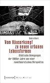 Vom Häuserkampf zu neuen urbanen Lebensformen : städtische Bewegungen der 1980er Jahre aus einer raumtheoretischen Perspektive