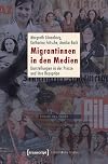 Migrantinnen in den Medien : Darstellungen in der Presse und ihre Rezeption