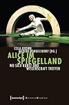 Alice im Spiegelland : wo sich Kunst und Wissenschaft treffen