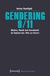 Gendering 9/11 : Medien, Macht und Geschlecht im Kontext des "War on Terror"