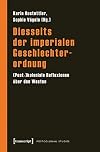 Diesseits der imperialen geschlechterordnung : (post-)koloniale reflexionen über den westen