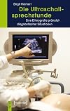 Die Ultraschallsprechstunde : eine Ethnografie pränataldiagnostischer Situationen