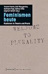 Feminismen heute: Positionen in Theorie und Praxis