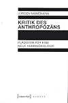 Kritik des Anthropozäns: Plädoyer für eine neue Humanökologie