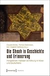Die Shoah in Geschichte und Erinnerung : perspektiven medialer Vermittlung in Italien und Deutschland
