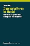Zigeunerkulturen im Wandel : über Roma-/Zigeunereliten in Bulgarien und Mazedonien
