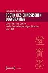 Poetik des chinesischen logogramms : Ostasiatische schrift in der deutschsprachigen literatur um 1900