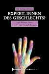 Expert_innen des Geschlechts? : Zum Wissen über Inter*- und Trans*-Themen