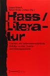 Hass/Literatur: Literatur- und kulturwissenschaftliche Beiträge zu einer Theorie- und Diskursgeschichte