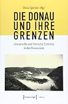 Die Donau und ihre Grenzen: Literarische und filmische Einblicke in den Donauraum (Lettre)