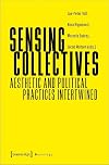 Sensing Collectives: Aesthetic and Political Practices Intertwined (Sociology)