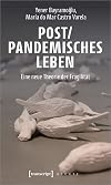 Post/pandemisches Leben: Eine neue Theorie der Fragilität (X-Texte zu Kultur und Gesellschaft)